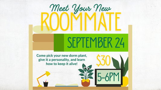Meet Your New Roommate: Dorm Room Houseplants September 24th from 5-6 PM