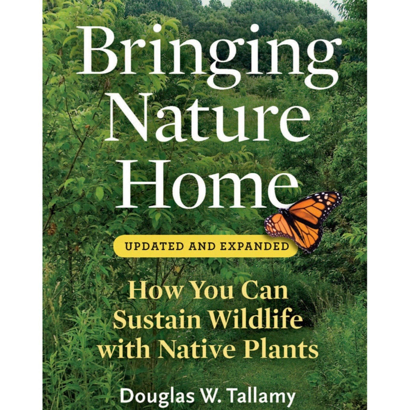 Bringing Nature Home - Douglas W. Tallamy