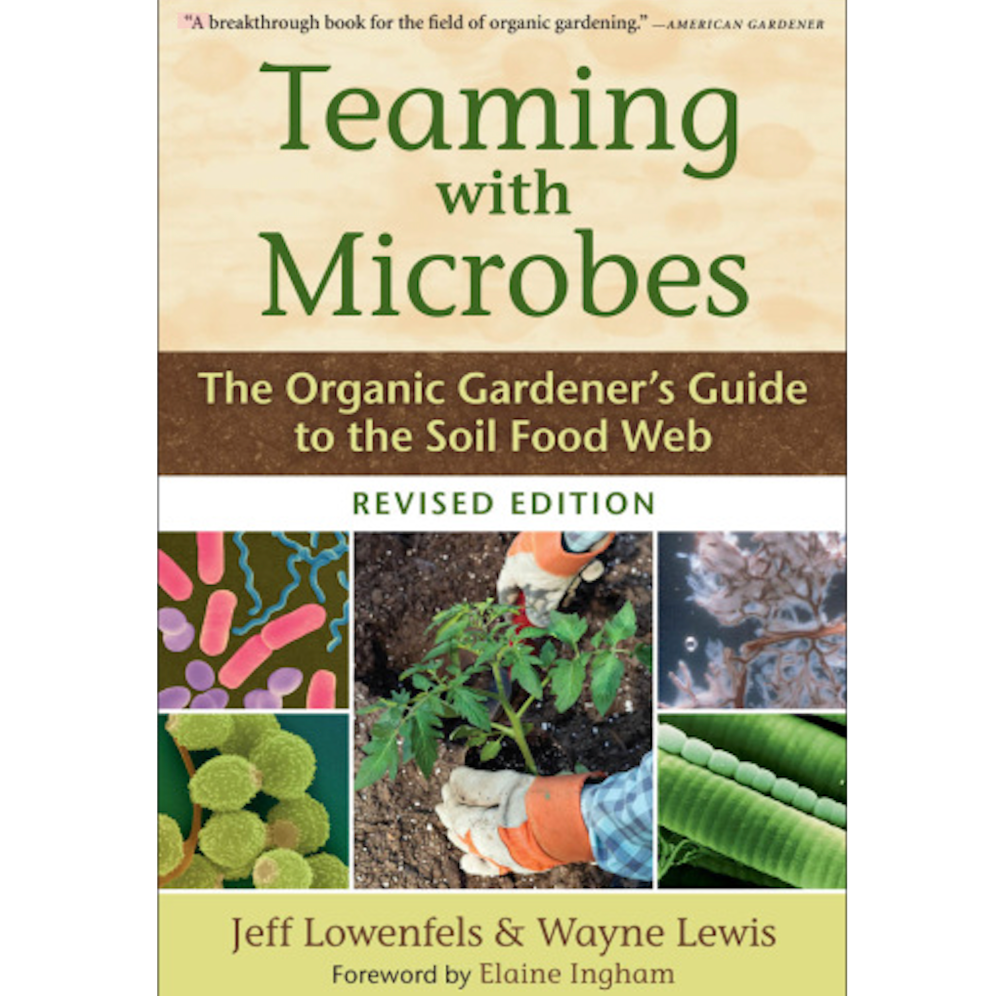 Teaming with Microbes - Jeff Lowenfels & Wayne Lewis